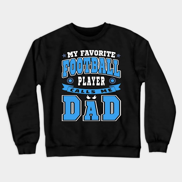 My Favorite Football Player Calls Me Dad Blue White Text Crewneck Sweatshirt by JaussZ